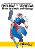 Pixeladas y poderosas. El viaje de la heroína en el videojuego.