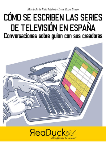 Cómo se escriben las series de televisión en España. Conversaciones sobre guion con sus creadores